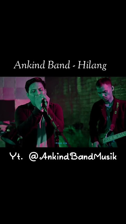 Ankind Band - hilang, Video original nya di youtube.com/AnkindBandMusik thanks guys. enjoy...!!!