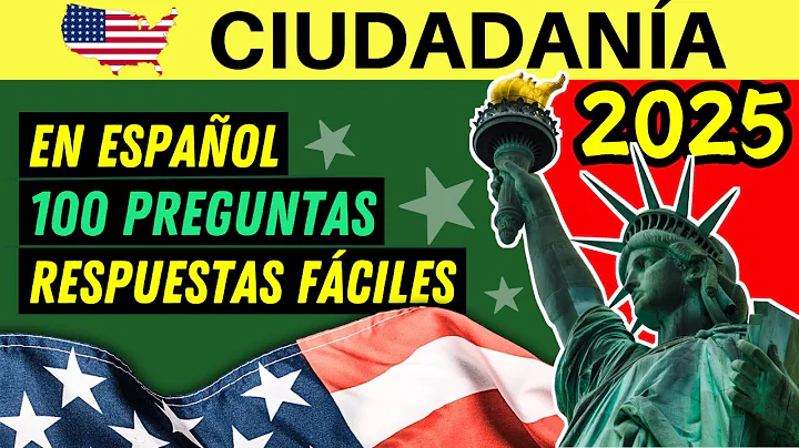 EXAMEN DE CIUDADANÍA AMERICANA EN ESPAÑOL 2025: Las 100 Preguntas con Respuestas Actualizadas
