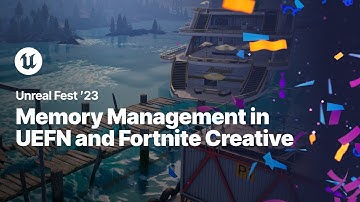 Memory Management in UEFN and Fortnite Creative | Unreal Fest 2023