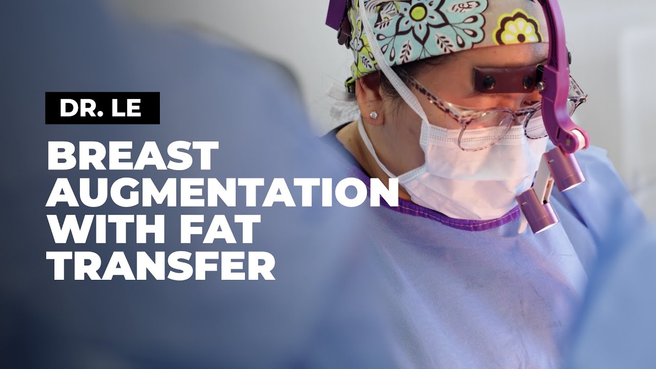 🔍 Breast Augmentation with Fat Transfer: Dr. Le Explains Natural Enhancement