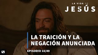 La traición y la negación anunciada | La Vida de Jesús | 33 de 49