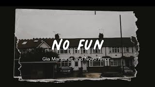 No Fun - Gia Margaret &amp; Novo Amor Lyrics