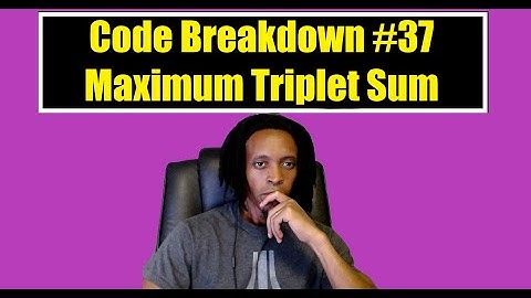 Code Breakdown #37 - Maximum Triplet Sum - Codewars - Java