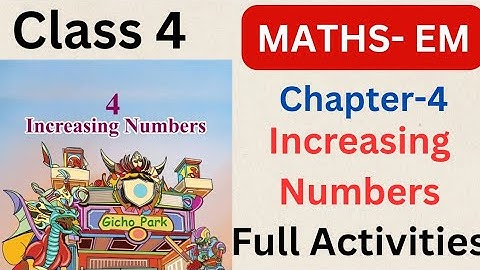 Class 4 maths -EM chapter 4 Increasing numbers explanation and full Activities 