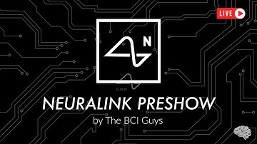 Neuralink 2022: Show & Tell Preshow Event with The BCI Guys