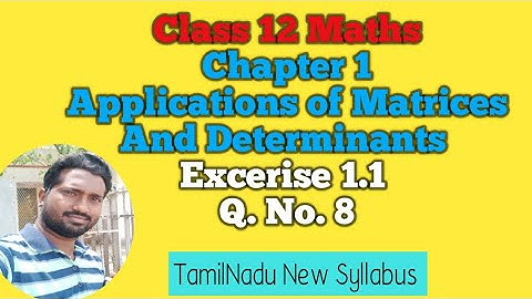 12th Maths Excerise 1.1 Q.No.8 | Chpater 1 | Applications of matrices and determinants |