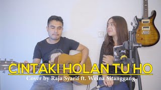LAGU BATAK - CINTAKI HOLAN TU HO (Live Cover by Raja Syarif ft. Weina Sitanggang)