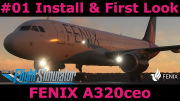MSFS FENIX A320ceo: #01 Installation und der erste Eindruck des Airbus A320 von Fenix Simulations
