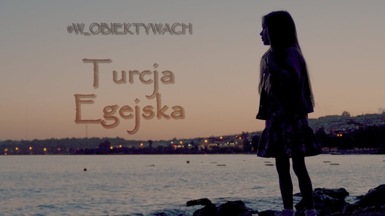#W_OBIEKTYWACH - Turcja Egejska (Aegan Turkey)
