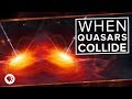 When Quasars Collide STJC | Space Time