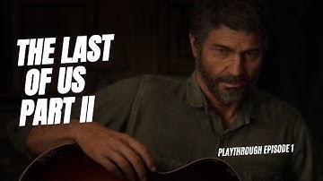 The Last of Us Part II Playthrough | Episode 1