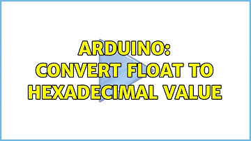 Arduino: Convert float to hexadecimal value
