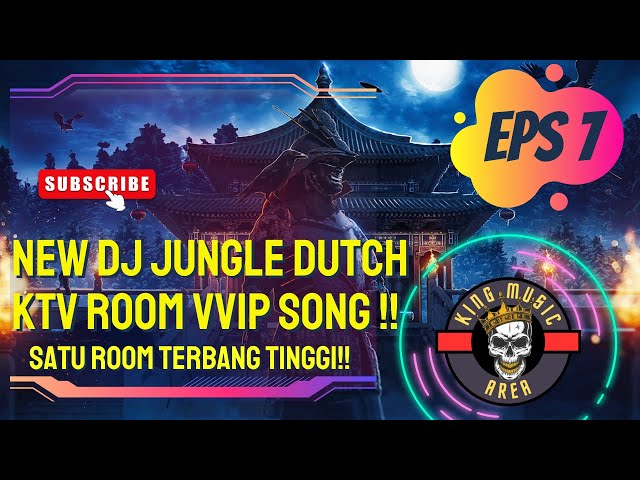 NEW DJ JUNGLE DUTCH KTV ROOM VVIP SONG !! SATU ROOM TERBANG TINGGI MELAYANG!! NO DROP !! class=