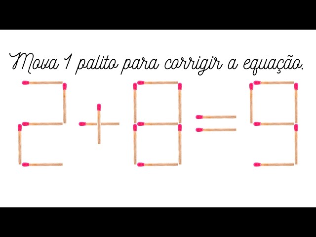 6+4=4 Mova apenas 1 (um) palito para corrigir essa equação