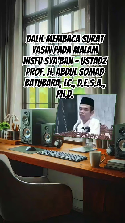 Dalil Membaca Surat Yasin Pada Malam Nisfu Sya'ban - Ustadz Prof. H. Abdul Somad Batubara, Lc., M.A