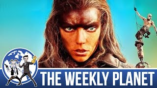 Furiosa: A Mad Max Saga  The Weekly Planet Podcast