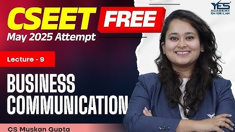 FREE CSEET Business Communication (Lec 11) | May 25 Attempt | Adv Muskan Gupta
