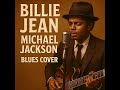 Billie Jean Michael Jackson Blues Cover 