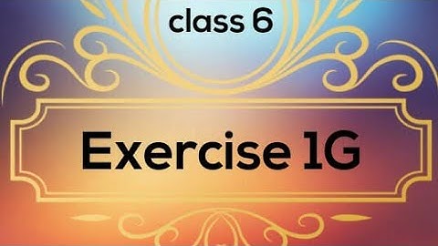 Numbers: Exercise  1G : class 6