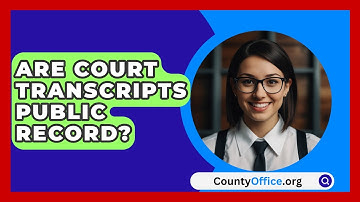 Are Court Transcripts Public Record? - CountyOffice.org