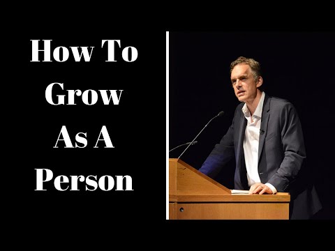 Jordan Peterson ~ How To Grow As A Person