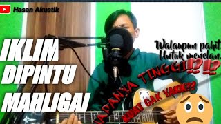 IKLIM DIPINTU MAHLIGAI COVER BY HASAN AKUSTIK .. #coverlaguiklim #dipintumahligai