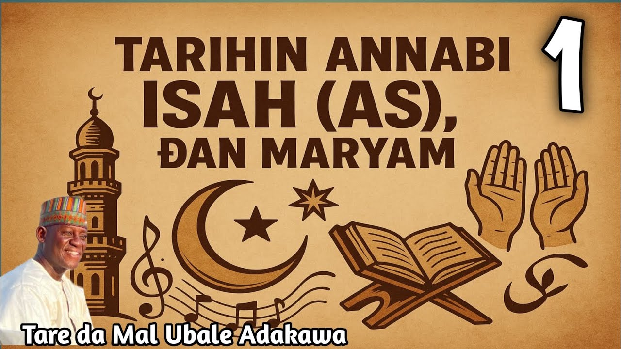 Tarihin Annabi Isah dan maryamu AS, tare da Mal ubale adakawa kano (1 ...