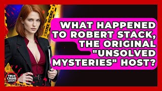 What Happened To Robert Stack, The Original "Unsolved Mysteries" Host? - True Crime Lovers