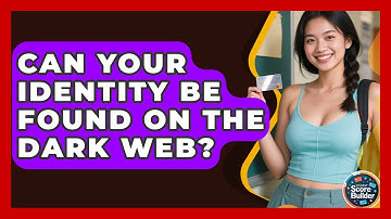 Can Your Identity Be Found On The Dark Web? - Student Score Builder