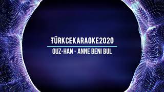 TürkceKaraoke2020   Ouz Han Anne Beni Bul #TürkceKaraoke2020 #Ouz-Han #AnneBeniBul Resimi