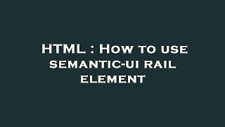 HTML : How to use semantic-ui rail element