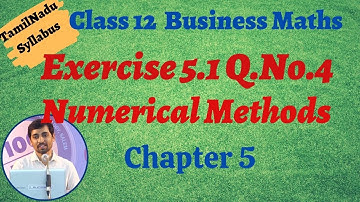 TN New Syllabus Class 12 Business Maths | Exercise 5.1 Q.No.4| Numerical Methods | எண்ணியல் முறைகள்
