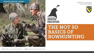 AHE 2023 - Webinar #30 - The Not So Basics of Bowhunting