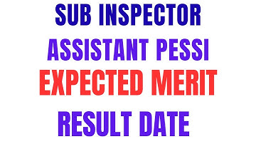 Expected Merit and Result date of SUB INSPECTOR & Assistant PESSI