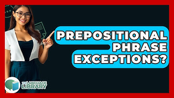 Prepositional Phrase Exceptions? - The Language Library