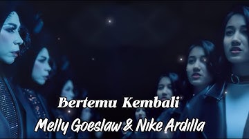 Melly Goeslaw & Nike Ardilla - Bertemu Kembali (lLyric Video)