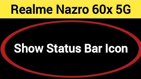 How to show status bar icon, Realme Nazro 60x 5G me status bar icon Kaise lagaen