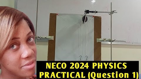 NECO 2024 Physics Practical Mechanics (Question 1)