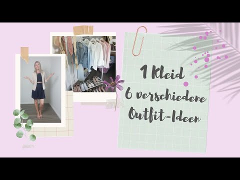 1 Kleid - 6 verschiedene Outfit-Ideen