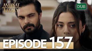 Amanat (Legacy) - Episode 157 | Urdu Dubbed