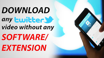 Download any Twitter video without any Software or Extension