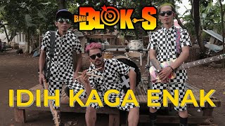 Band Blok S - Idih Kaga Enak |  Video Clip