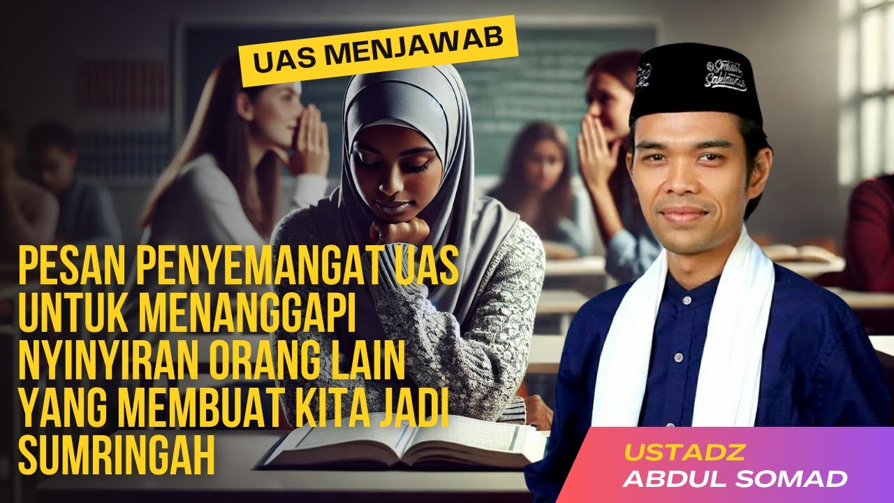 Bagaimana cara menanggapi nyinyiran orang lain kepada kita? | UAS Menjawab