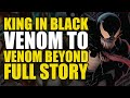 King in black venom to venom beyond full story  comics explained