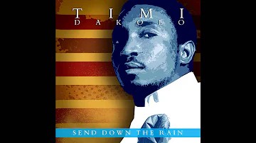 Timi Dakolo - Send Down The Rain