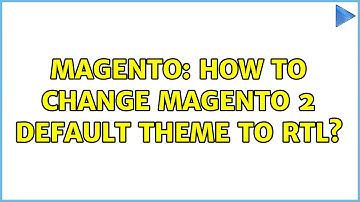 Magento: How to Change Magento 2 default theme to RTL?
