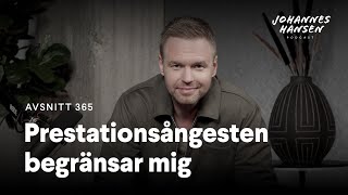 Johannes Hansen Podcast: Prestationsångesten begränsar mig｜Avsnitt 365 🎧