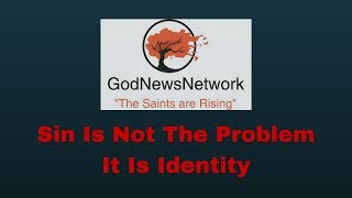 2017 1001 Sin Is Not The Problem It Is Identity
