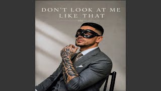 Don't Look at Me Like That - HABIBI