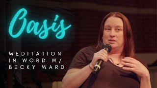 Oasis | Meditation in Word w/ Becky Ward
